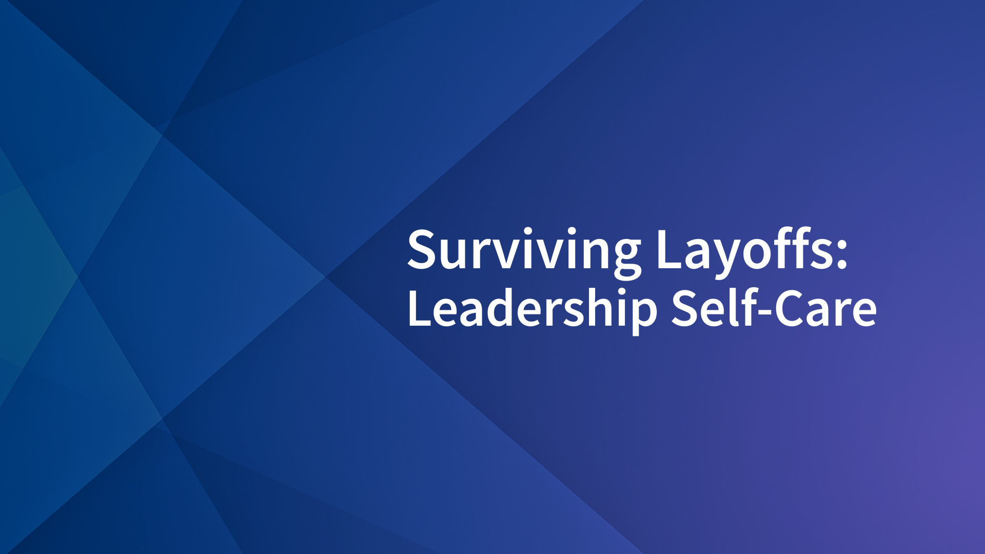 Surviving Layoffs: Leadership Self-Care