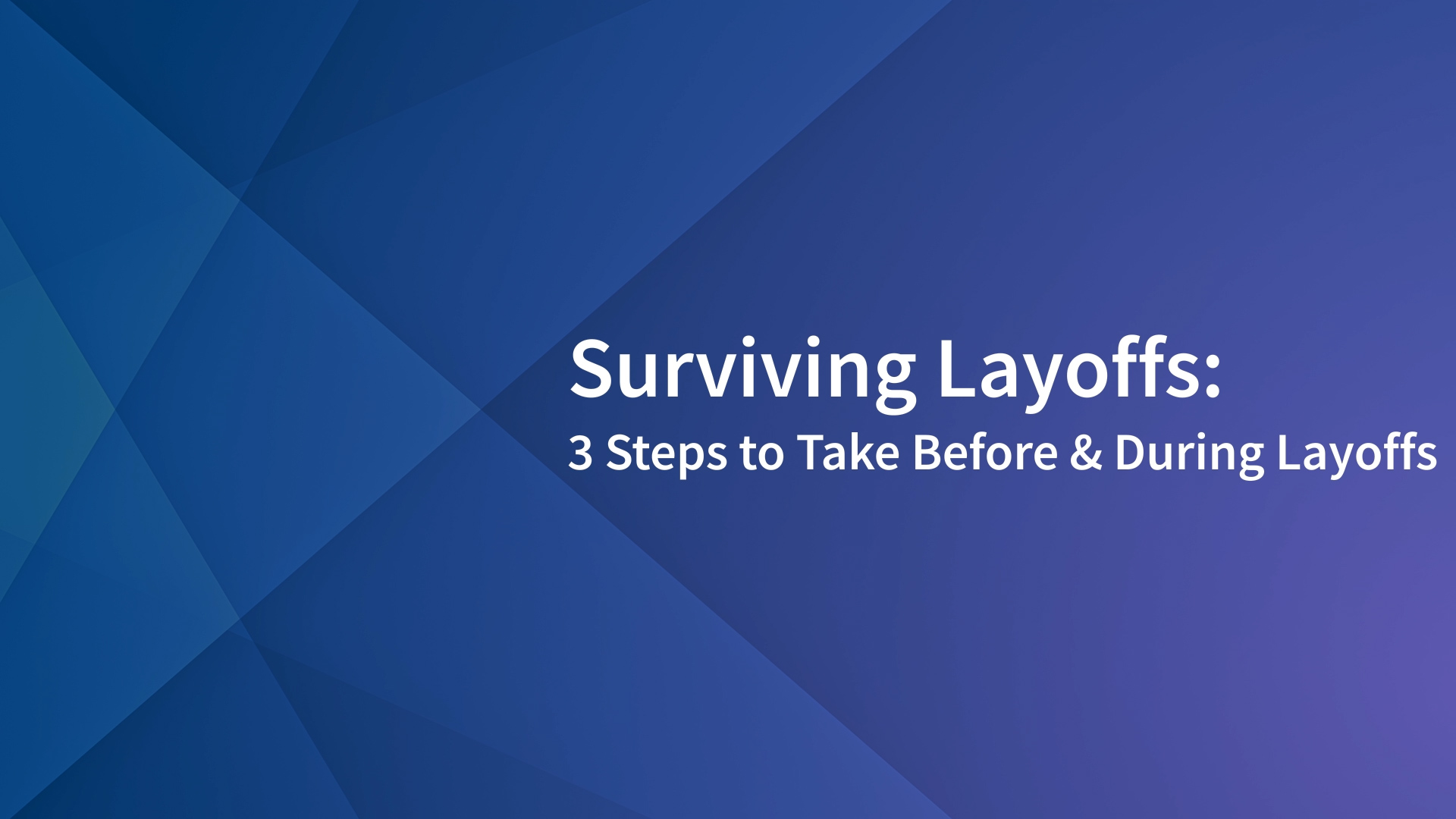 Surviving Layoffs 3 Steps To Take Before And During Layoffs Video Traitify Blog